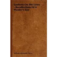 Lanterns on the Levee - Recollections of a Planter's Son by Percy, William Alexander, 9781406728354
