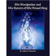 The Woodpecker and the Return of the Weasel King by Harrison, Adam; Jones, Stephanie, 9781543968354