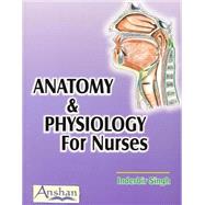 Anatomy And Physiology for Nurses by Singh, Inderbir, 9781904798354