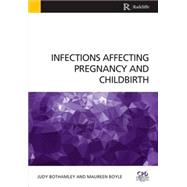 Infections Affecting Pregnancy and Childbirth by Bothamley; Judy, 9781909368354