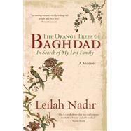 The Orange Trees of Baghdad: In Search of My Lost Family by Nadir, Leilah, 9781927018354