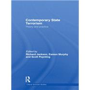 Contemporary State Terrorism : Theory and Practice by Jackson, Richard; Murphy, Eamon; Poynting, Scott, 9780203868355