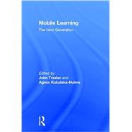 Mobile Learning: The Next Generation by Traxler; John, 9780415658355