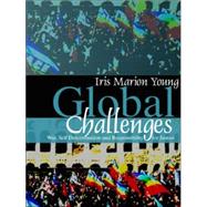 Global Challenges War, Self-Determination and Responsibility for Justice by Young, Iris Marion, 9780745638355