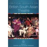 Critical Essays on British South Asian Theatre by Ley, Graham; Dadswell, Sarah, 9780859898355