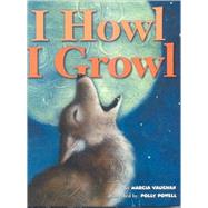 I Howl, I Growl by Vaughan, Marcia; Powell, Polly, 9780873588355