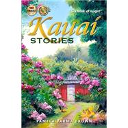 Kauai Stories by Brown, Pamela Varma, 9780985698355