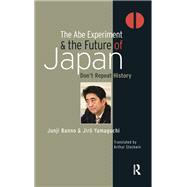The Abe Experiment and the Future of Japan by Junji Banno; Jiro Yamaguchi, 9781040798355