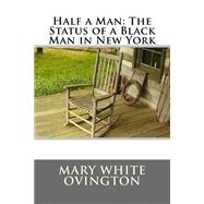 Half a Man by Ovington, Mary White, 9781505648355