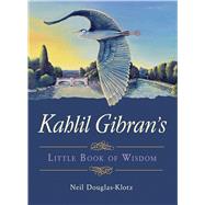 Kahlil Gibran's Little Book of Wisdom by Douglas-Klotz, Neil, 9781571748355