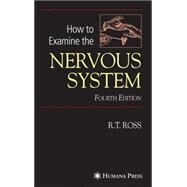How to Examine the Nervous System by Ross, R. T.; Rowland, Lewis P., 9781588298355
