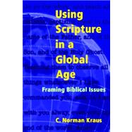 Using Scripture In A Global Age by Kraus, C. Norman, 9781931038355