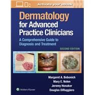 Dermatology for Advanced Practice Clinicians A Practical Approach to Diagnosis and Management by Bobonich, Margaret; Nolen, Mary; Honaker, Jeremy; DiRuggiero, Douglas, 9781975148355