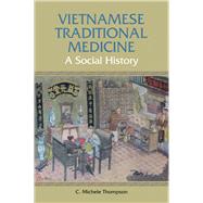 Vietnamese Traditional Medicine by Thompson, C. Michele, 9789971698355