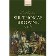 Sir Thomas Browne A Life by Barbour, Reid, 9780198778356