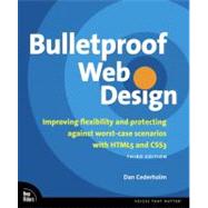 Bulletproof Web Design Improving flexibility and protecting against worst-case scenarios with HTML5 and CSS3 by Cederholm, Dan, 9780321808356