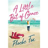A Little Bit of Grace by Fox, Phoebe, 9780593098356