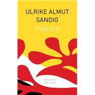 Thick of It by Sandig, Ulrike Almut; Leeder, Karen, 9780857428356