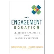 The Engagement Equation Leadership Strategies for an Inspired Workforce by Rice, Christopher; Marlow, Fraser; Masarech, Mary Ann, 9781118308356