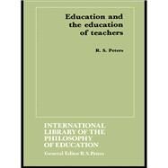 Education and the Education of Teachers by Peters,R.S.;Peters,R.S., 9781138968356