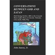 Conversations Between God and Satan by Janovy, John, Jr.; Bantam, Wendy Jane, 9781450578356