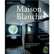Maison Blanche: Charles-Edouard Jeannere / Le Corbusier Maison Blanche by Spechtenhauser, Klaus, 9783764378356