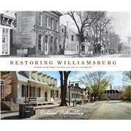 Restoring Williamsburg by Yetter, George Humphrey; Lounsbury, Carl R., 9780300248357