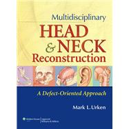 Multidisciplinary Head and Neck Reconstruction A Defect-Oriented Approach by Urken, Mark L., 9780397518357