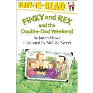 Pinky And Rex and the Double-Dad Weekend Ready-to-Read Level 3 by Howe, James; Sweet, Melissa, 9780689808357