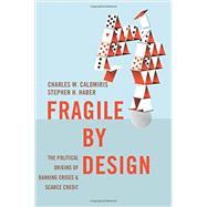 Fragile by Design by Calomiris, Charles W.; Haber, Stephen H., 9780691168357
