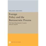Foreign Policy and the Bureaucratic Process by Bacchus, William I., 9780691618357