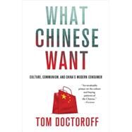 What Chinese Want Culture, Communism, and China's Modern Consumer by Doctoroff, Tom, 9781137278357