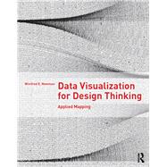 Data Visualization for Design Thinking: Applied Mapping by Newman; Winifred Elysse, 9781138958357