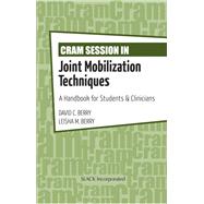 Cram Session in Joint Mobilization Techniques A Handbook for Students & Clinicians by Berry, David C; Berry, Leisha M, 9781617118357