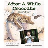 After a While Crocodile by Barr, Brady; Curtis, Jennifer Keats; Detwiler, Susan; Rosnick, Jessica; Aldecoa, Mario, 9781628558357