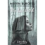 The Lost Witch by Burgess, Melvin, 9781783448357