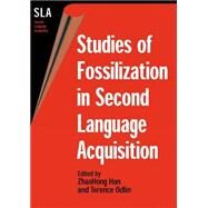 Studies of Fossilization in Second Language Acquisition by Han, ZhaoHong; Odlin, Terence, 9781853598357