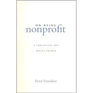 On Being Nonprofit by Frumkin, Peter, 9780674018358