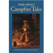 Andy Adams' Campfire Tales by Adams, Andy, 9780803258358