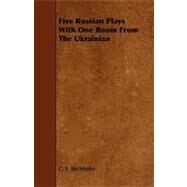 Five Russian Plays With One Room from the Ukrainian by Bechhofer, C. E., 9781444618358