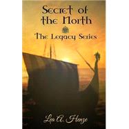 Secret of the North by Henze, Lea A., 9781502578358