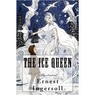 The Ice Queen by Ingersoll, Ernest; Ukray, Murat, 9781523438358