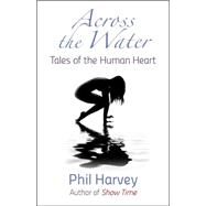 Across the Water by Harvey, Phil, 9781935448358