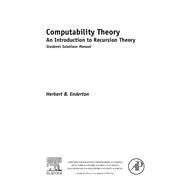 Computability Theory: An Introduction to Recursion Theory, Students Solutions Manual (e-only) by Enderton, Herbert B., 9780123878359