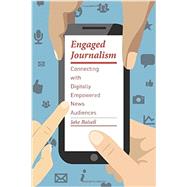 Engaged Journalism by Batsell, Jake; Briggs, Mark, 9780231168359