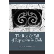 The Rise and Fall of Repression in Chile by Policzer, Pablo, 9780268038359
