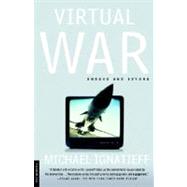 Virtual War Kosovo and Beyond by Ignatieff, Michael, 9780312278359
