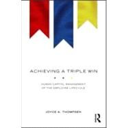 Achieving a Triple Win: Human Capital Management of the Employee Lifecycle by Thompsen; Joyce A., 9780415548359