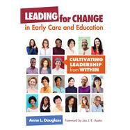 Leading for Change in Early Care and Education by Douglass, Anne L.; Austin, J. E., 9780807758359