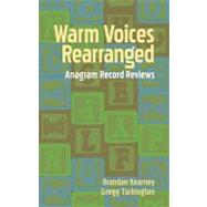 Warm Voices Rearranged : Anagram Record Reviews by Unknown, 9780965618359